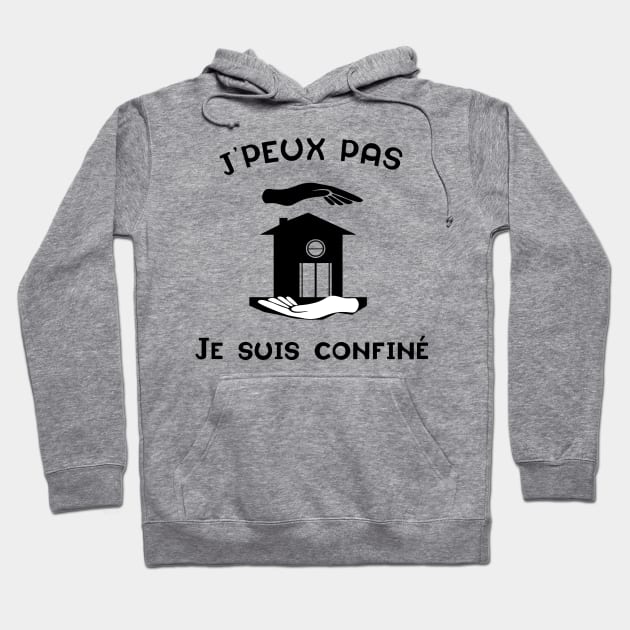 j'peux pas je suis confiné Hoodie by ChezALi